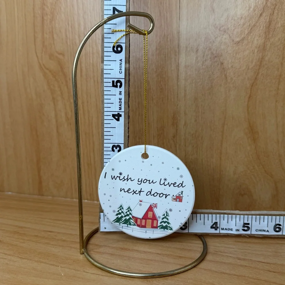 Festive Ceramic Ornament “I Wish You Lived Next Door”